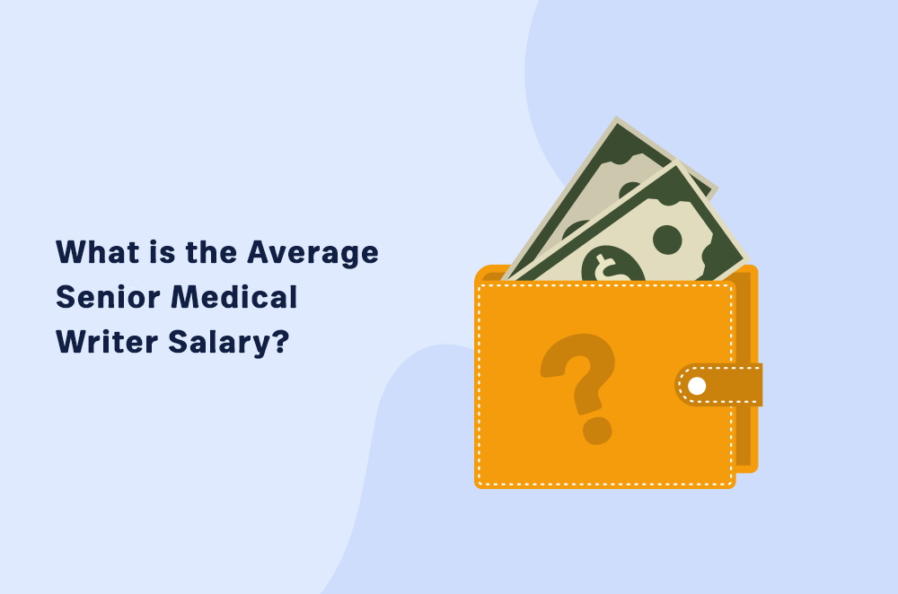 What Is the Average Senior Medical Writer Salary?