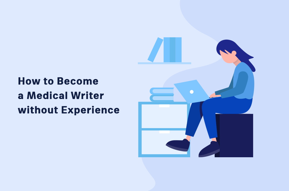 How to Become a Medical Writer without Experience